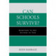 Can Schools Survive?: Questions to Ask, Actions to Take