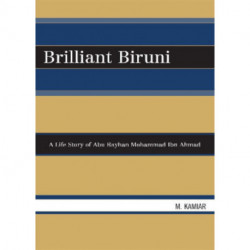 Brilliant Biruni: A Life Story of Abu Rayhan Mohammad Ibn Ahmad