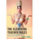 The Cleopatra Teacher Rules: Effective Strategies for Engaging Students and Increasing Achievement