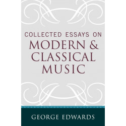 Collected Essays on Modern and Classical Music