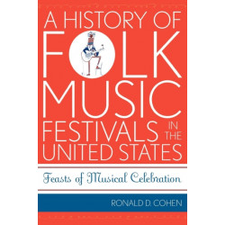A History of Folk Music Festivals in the United States: Feasts of Musical Celebration