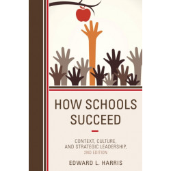 How Schools Succeed: Context, Culture, and Strategic Leadership