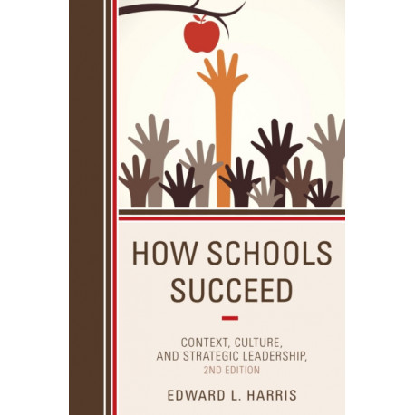 How Schools Succeed: Context, Culture, and Strategic Leadership