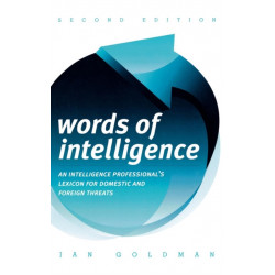 Words of Intelligence: An Intelligence Professional's Lexicon for Domestic and Foreign Threats