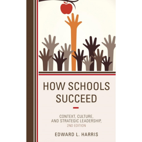 How Schools Succeed: Context, Culture, and Strategic Leadership