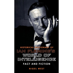 Historical Dictionary of Ian Fleming's World of Intelligence: Fact and Fiction