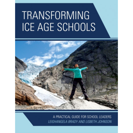 Transforming Ice Age Schools: A Practical Guide for School Leaders