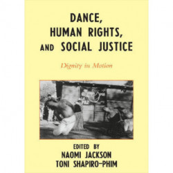 Dance, Human Rights, and Social Justice: Dignity in Motion