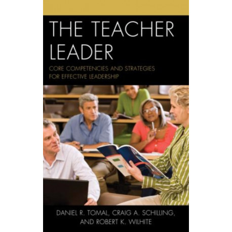 The Teacher Leader: Core Competencies and Strategies for Effective Leadership