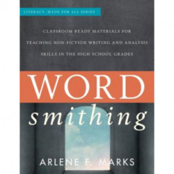 Wordsmithing: Classroom Ready Materials for Teaching Nonfiction Writing and Analysis Skills in the High School Grades