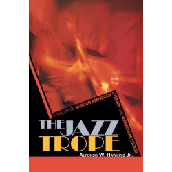 The Jazz Trope: A Theory of African American Literary and Vernacular Culture