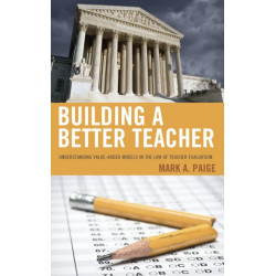 Building a Better Teacher: Understanding Value-Added Models in the Law of Teacher Evaluation