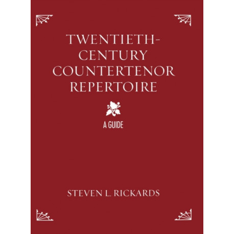 Twentieth-Century Countertenor Repertoire: A Guide