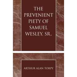 The Prevenient Piety of Samuel Wesley, Sr.