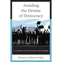 Avoiding the Demise of Democracy: A Cautionary Tale for Teachers and Principals