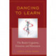 Dancing to Learn: The Brain's Cognition, Emotion, and Movement