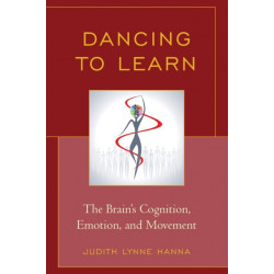 Dancing to Learn: The Brain's Cognition, Emotion, and Movement