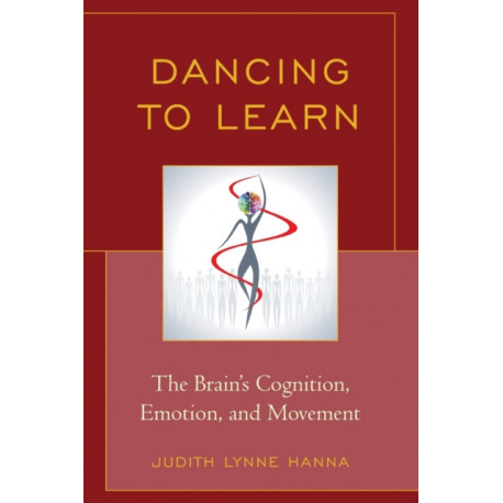 Dancing to Learn: The Brain's Cognition, Emotion, and Movement