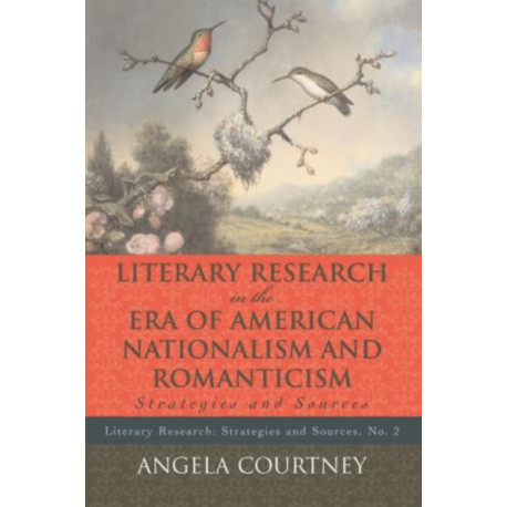Literary Research and the Era of American Nationalism and Romanticism: Strategies and Sources