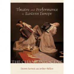 Theatre and Performance in Eastern Europe: The Changing Scene
