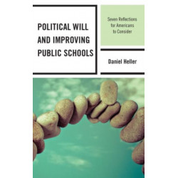 Political Will and Improving Public Schools: Seven Reflections for Americans to Consider