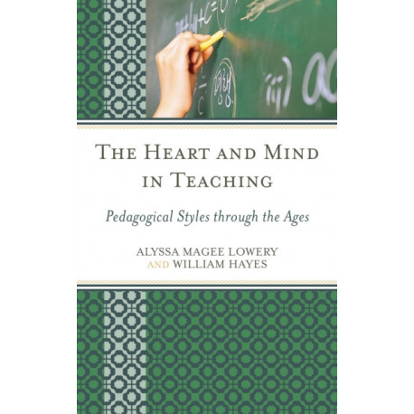 The Heart and Mind in Teaching: Pedagogical Styles through the Ages