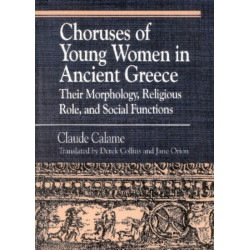 Choruses of Young Women in Ancient Greece: Their Morphology, Religious Role and Social Functions