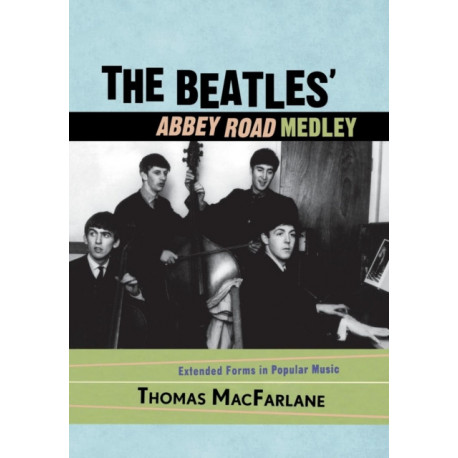 The Beatles' Abbey Road Medley: Extended Forms in Popular Music