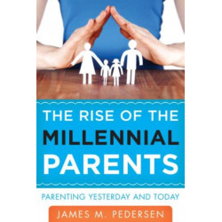 The Rise of the Millennial Parents: Parenting Yesterday and Today
