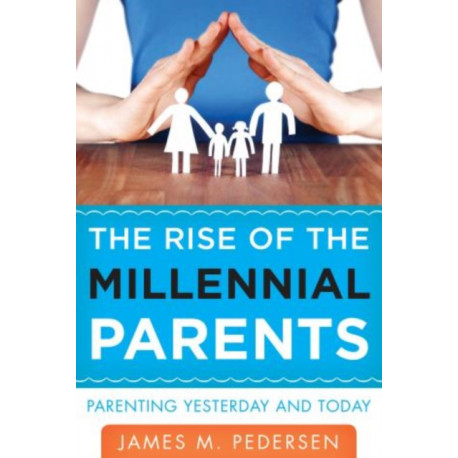 The Rise of the Millennial Parents: Parenting Yesterday and Today
