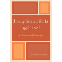 Hmong-Related Works, 1996-2006: An Annotated Bibliography