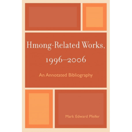 Hmong-Related Works, 1996-2006: An Annotated Bibliography