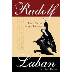 Rudolf Laban: The Dancer of the Crystal