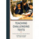 Teaching Challenging Texts: Fiction, Non-fiction, and Multimedia