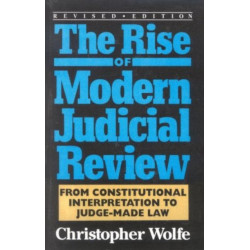 The Rise of Modern Judicial Review: From Judicial Interpretation to Judge-Made Law,