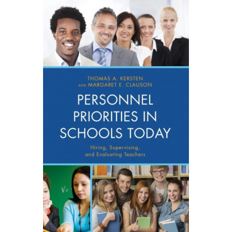 Personnel Priorities in Schools Today: Hiring, Supervising, and Evaluating Teachers