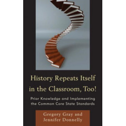 History Repeats Itself in the Classroom, Too!: Prior Knowledge and Implementing the Common Core State Standards