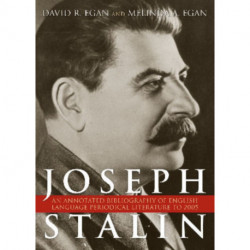 Joseph Stalin: An Annotated Bibliography of English-Language Periodical Literature to 2005