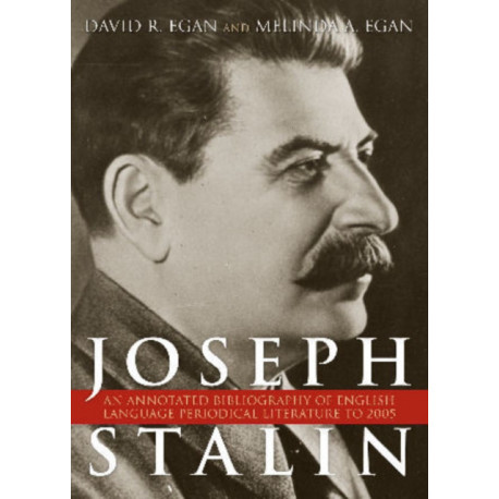Joseph Stalin: An Annotated Bibliography of English-Language Periodical Literature to 2005
