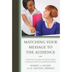 Matching Your Message to the Audience: A Practical Guide to Structuring Language for New Administrators