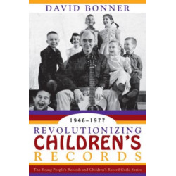 Revolutionizing Children's Records: The Young People's Records and Children's Record Guild Series, 1946-1977