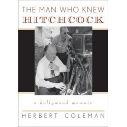 The Man Who Knew Hitchcock: A Hollywood Memoir