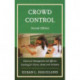 Crowd Control: Classroom Management and Effective Teaching for Chorus, Band, and Orchestra