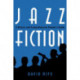 Jazz Fiction: A History and Comprehensive Reader's Guide