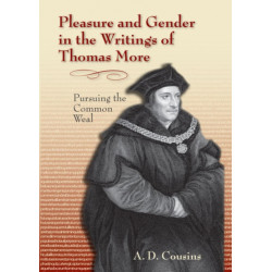 Pleasure and Gender in the Writings of Thomas More: Pursuing the Common Weal