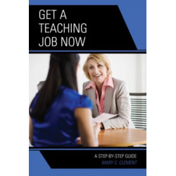 Get a Teaching Job NOW: A Step-by-Step Guide