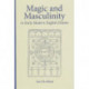 Magic and Masculinity in Early Modern English Drama