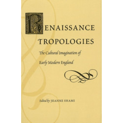 Renaissance Tropologies: The Cultural Imagination of Early Modern England