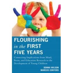 Flourishing in the First Five Years: Connecting Implications from Mind, Brain, and Education Research to the Development of Young Children