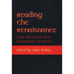 Reading the Renaissance: Ideas and Idioms from Shakespeare to Milton